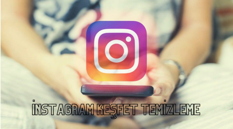 İnstagram Keşfet Temizleme