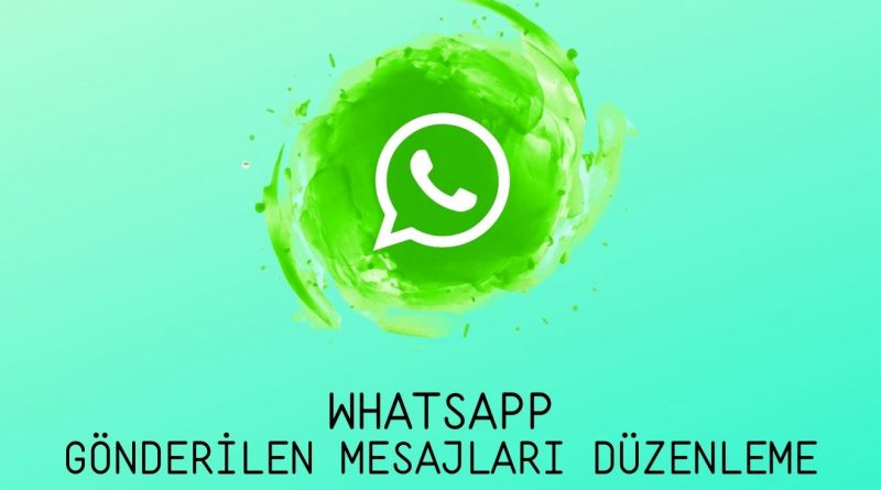 WhatsApp Hatalı Gönderilen Mesajları Düzenleme