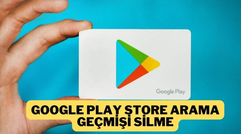 Google Play Store Arama Geçmişi Temizleme