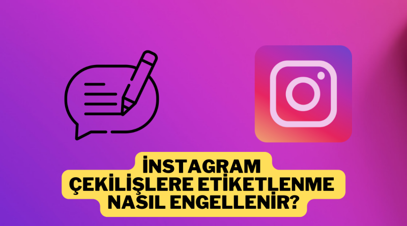 İnstagram Çekilişlere Etiketlenme Engelleme
