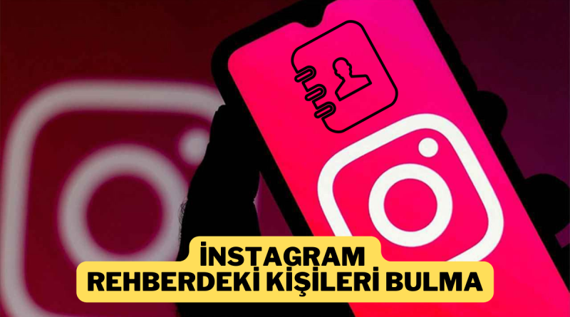 İnstagram Rehberdeki Kişiler Nasıl Bulunur?